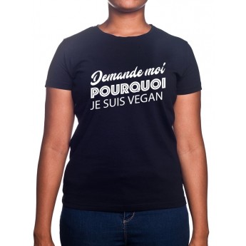 Demande moi pourquoi je suis vegan - Tshirt Femme