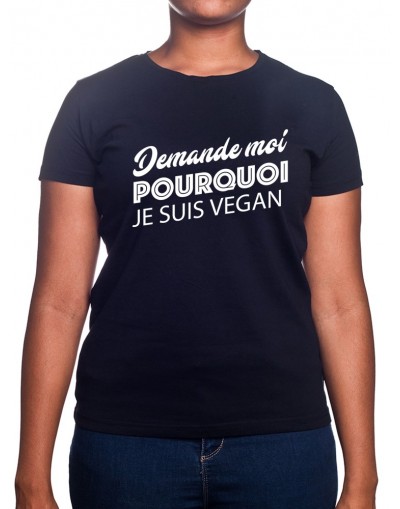 Demande moi pourquoi je suis vegan - Tshirt Femme