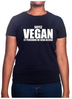 Soyez Vegan et personne sera blesse - Tshirt Femme